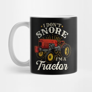 I Don't Snore I'm A Tractor - Funny Farmer Gift Mug